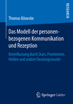 Das Modell der personenbezogenen Kommunikation und Rezeption von Könecke,  Thomas