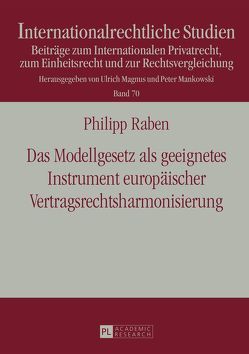 Das Modellgesetz als geeignetes Instrument europäischer Vertragsrechtsharmonisierung von Raben,  Philipp
