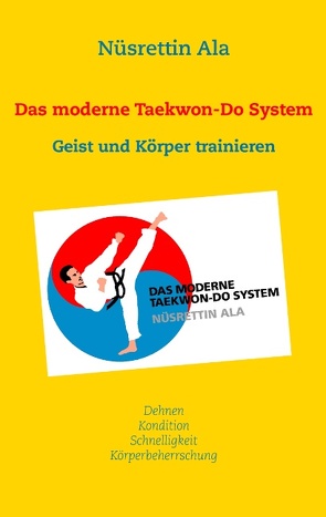 Das moderne Taekwon-Do System von Ala,  Nüsrettin