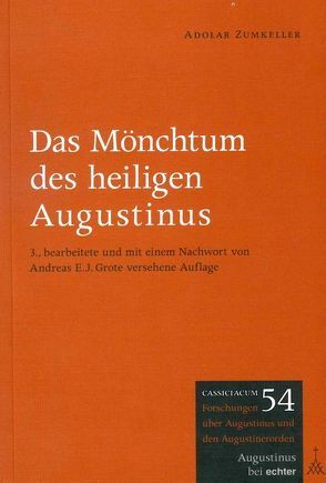Das Mönchtum des heiligen Augustinus von Grote,  Andreas E. J., ZumKeller,  Adolar