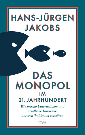 Das Monopol im 21. Jahrhundert von Jakobs,  Hans-Jürgen