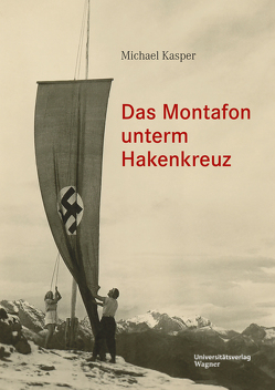 Das Montafon unterm Hakenkreuz von Kasper,  Michael