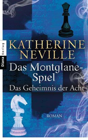 Das Montglane-Spiel – Das Geheimnis der Acht von Neville,  Katherine, Ohl,  Manfred, Sartorius,  Hans