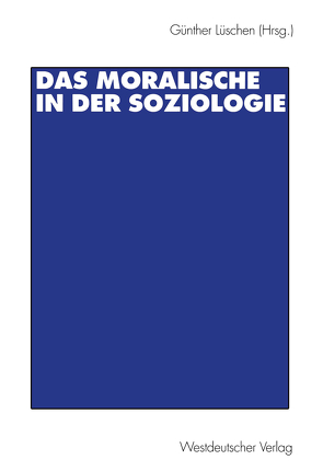 Das Moralische in der Soziologie von Lüschen,  Günther