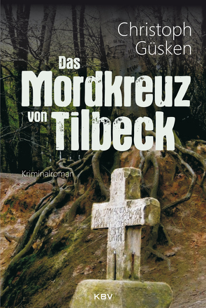 Das Mordkreuz von Tilbeck von Güsken,  Christoph