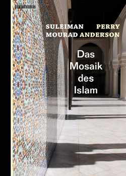 Das Mosaik des Islam von Anderson,  Perry, Emmert,  Anne, Mourad,  Suleiman