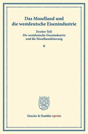 Das Moselland und die westdeutsche Eisenindustrie.