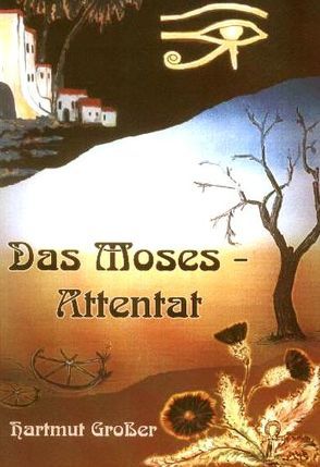 Das Moses-Attentat von Grosser,  Hartmut