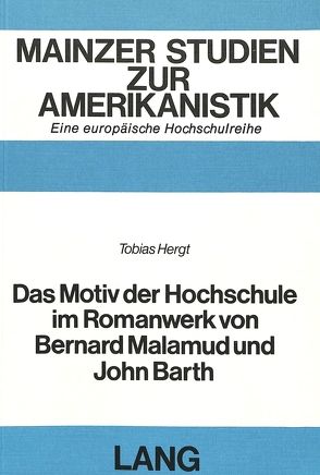 Das Motiv der Hochschule im Romanwerk von Bernard Malamud und John Barth von Hergt,  Tobias