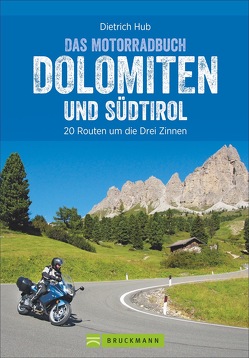 Die schönsten Motorradtouren Dolomiten und Südtirol von Hub,  Dietrich