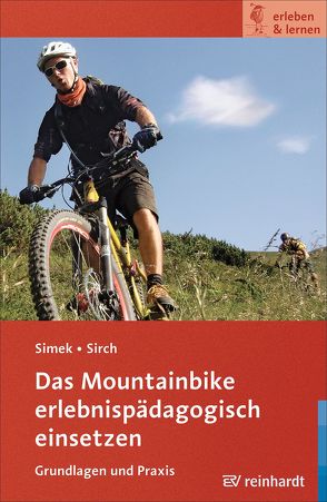 Das Mountainbike erlebnispädagogisch einsetzen von Simek,  Jochen, Sirch,  Simon