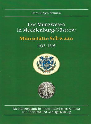 „Das Münzwesen in Mecklenburg-Güstrow / Münzstätte Schwaan 1692-1693“ von Bramow,  Hans-Jürgen