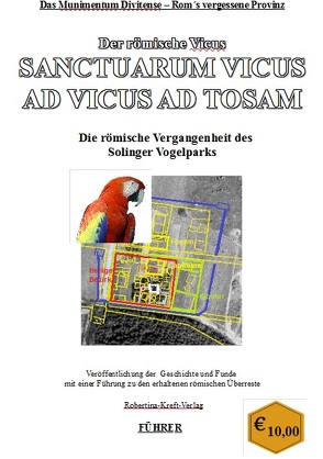 Das Munimentum Divitense – Roms vergessene Provinz Sanctuarum Vicus ad Vicus ad Tosam von Kreft,  Robertina-Alexandra