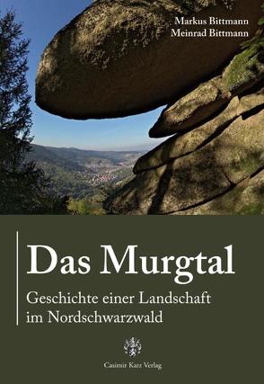 Das Murgtal von Bittmann,  Markus, Bittmann,  Meinrad