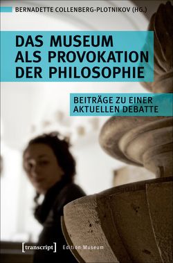 Das Museum als Provokation der Philosophie von Collenberg-Plotnikov,  Bernadette