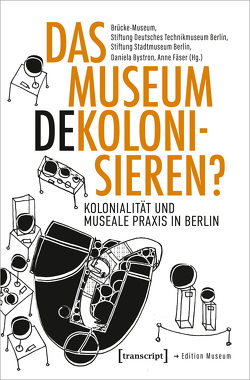 Das Museum dekolonisieren? von Bystron,  Daniela, Fäser,  Anne