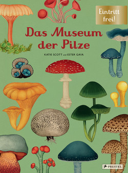 Das Museum der Pilze von Gaya,  Ester, Löwenberg,  Ute, Scott,  Katie