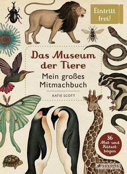 Das Museum der Tiere. Mein großes Mitmachbuch von Kümmerle,  Katharina, Scott,  Katie