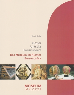 Das Museum im Kloster Bersenbrück von Beuke,  Arnold