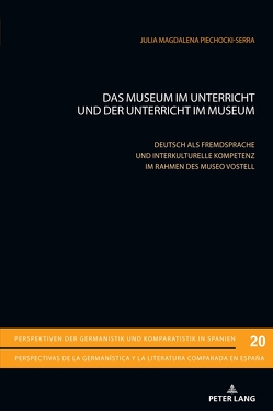 Das Museum im Unterricht und der Unterricht im Museum von Piechocki-Serra,  Julia Magdalena