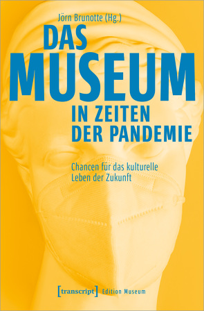 Das Museum in Zeiten der Pandemie von Brunotte,  Jörn