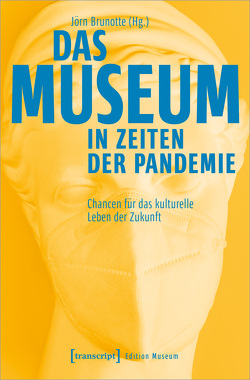 Das Museum in Zeiten der Pandemie von Brunotte,  Jörn