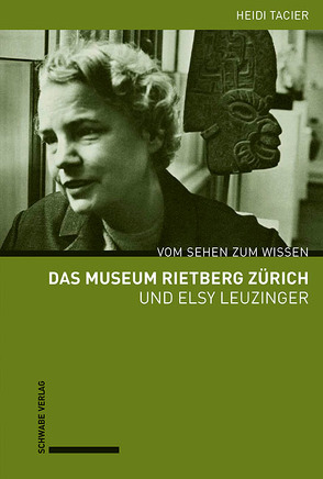Das Museum Rietberg Zürich und Elsy Leuzinger von Tacier-Eugster,  Heidi