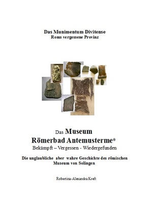 Das Museum Römerbad Antemusterme von Kreft,  Robertina-Alexandra