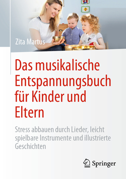 Das musikalische Entspannungsbuch für Kinder und Eltern von Martus,  Zita