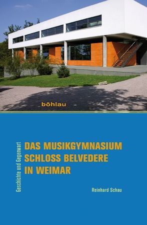 Das Musikgymnasium Schloss Belvedere in Weimar von Schau,  Reinhard