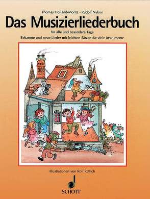 Das Musizierliederbuch von Holland-Moritz,  Thomas, Nykrin,  Rudolf, Rettich,  Rolf