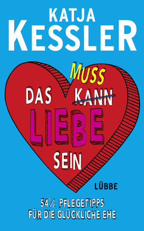 Das muss Liebe sein von Böhling,  Peter "Bulo", Kessler,  Katja