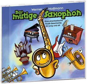 Das mutige Saxophon von Hoffmann,  Werner A