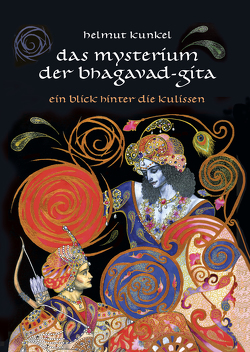 Das Mysterium der Bhagavad-Gita von Kunkel,  Helmut