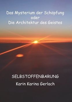 Das Mysterium der Schöpfung oder die Architektur des Geistes von Gerlach,  Karin Karina