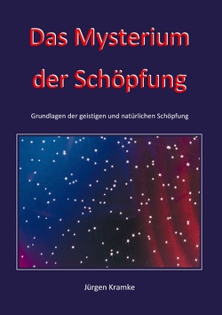 Das Mysterium der Schöpfung von Kramke,  Jürgen