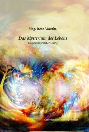 Das Mysterium des Lebens von Vaverka,  Mag.,  Irena