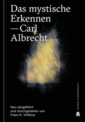 Das mystische Erkennen von Albrecht,  Carl, Wöhrer,  Franz K.