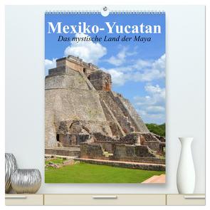 Das mystische Land der Maya. Mexiko-Yucatan (hochwertiger Premium Wandkalender 2024 DIN A2 hoch), Kunstdruck in Hochglanz von Stanzer,  Elisabeth