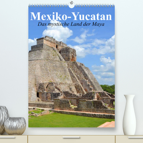 Das mystische Land der Maya. Mexiko-Yucatan (Premium, hochwertiger DIN A2 Wandkalender 2023, Kunstdruck in Hochglanz) von Stanzer,  Elisabeth