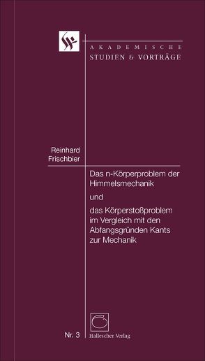 Das n-Körperproblem der Himmelsmechanik und das Körperstossproblem im Vergleich mit den Anfangsgründen Kants zur Mechanik von Frischbier,  Reinhard, Kaufmann,  Matthias, Schenk,  Günter, Schwarz,  Beate