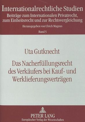 Das Nacherfüllungsrecht des Verkäufers bei Kauf- und Werklieferungsverträgen von Gutknecht,  Uta