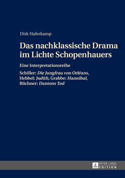 Das nachklassische Drama im Lichte Schopenhauers von Haferkamp,  Dirk