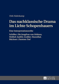 Das nachklassische Drama im Lichte Schopenhauers von Haferkamp,  Dirk