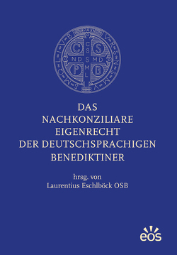 Das nachkonziliare Eigenrecht der deutschsprachigen Benediktiner von Eschlböck,  Laurentius