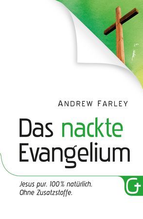 Das nackte Evangelium von Farley,  Andrew, Krumm,  Bettina