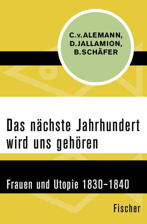 Das nächste Jahrhundert wird uns gehören von Alemann,  Claudia von, Jallamion,  Dominique, Schaefer,  Bettina