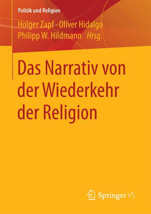 Das Narrativ von der Wiederkehr der Religion von Hidalgo,  Oliver, Hildmann,  Philipp W., Zapf,  Holger