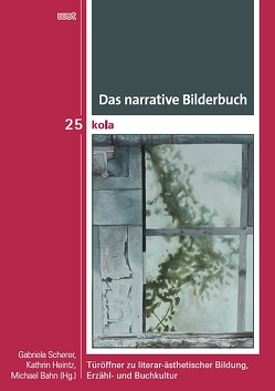 Das narrative Bilderbuch von Bahn,  Michael, Heintz,  Kathrin, Scherer,  Gabriela
