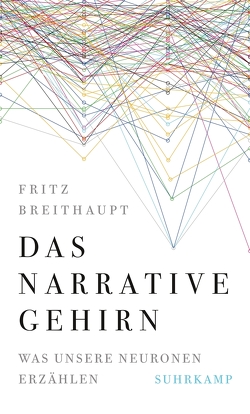 Das narrative Gehirn von Breithaupt,  Fritz